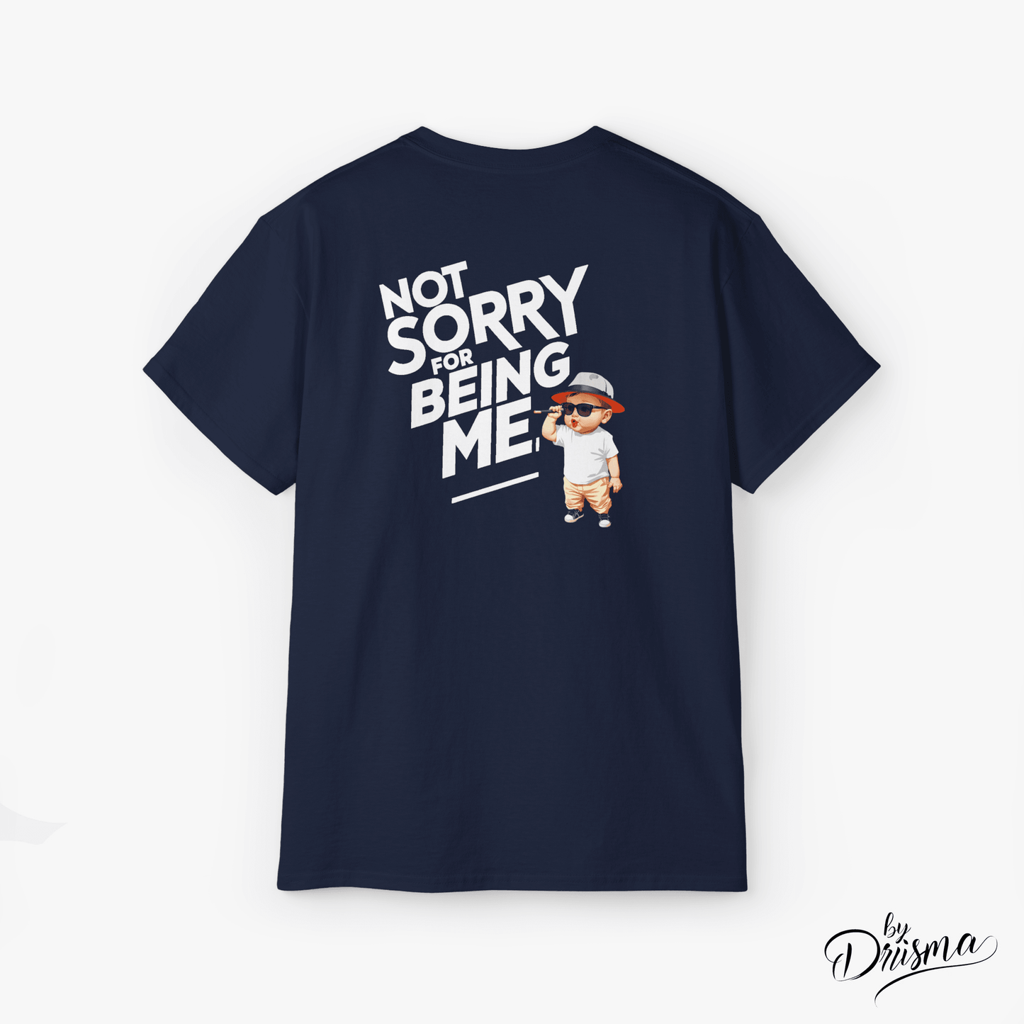 UNLEASH Tshirt : Not Sorry For Being Me - DRIISMA